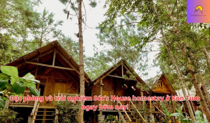 Đặt phòng và trải nghiệm Sócs House homestay ở Kon Tum ngay hôm nay!